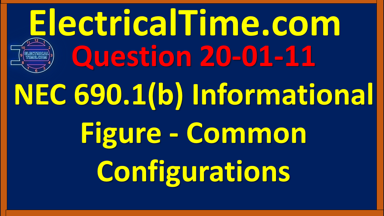 2020-01-011 NEC 690.1(b) Informational Figure - Common Configurations