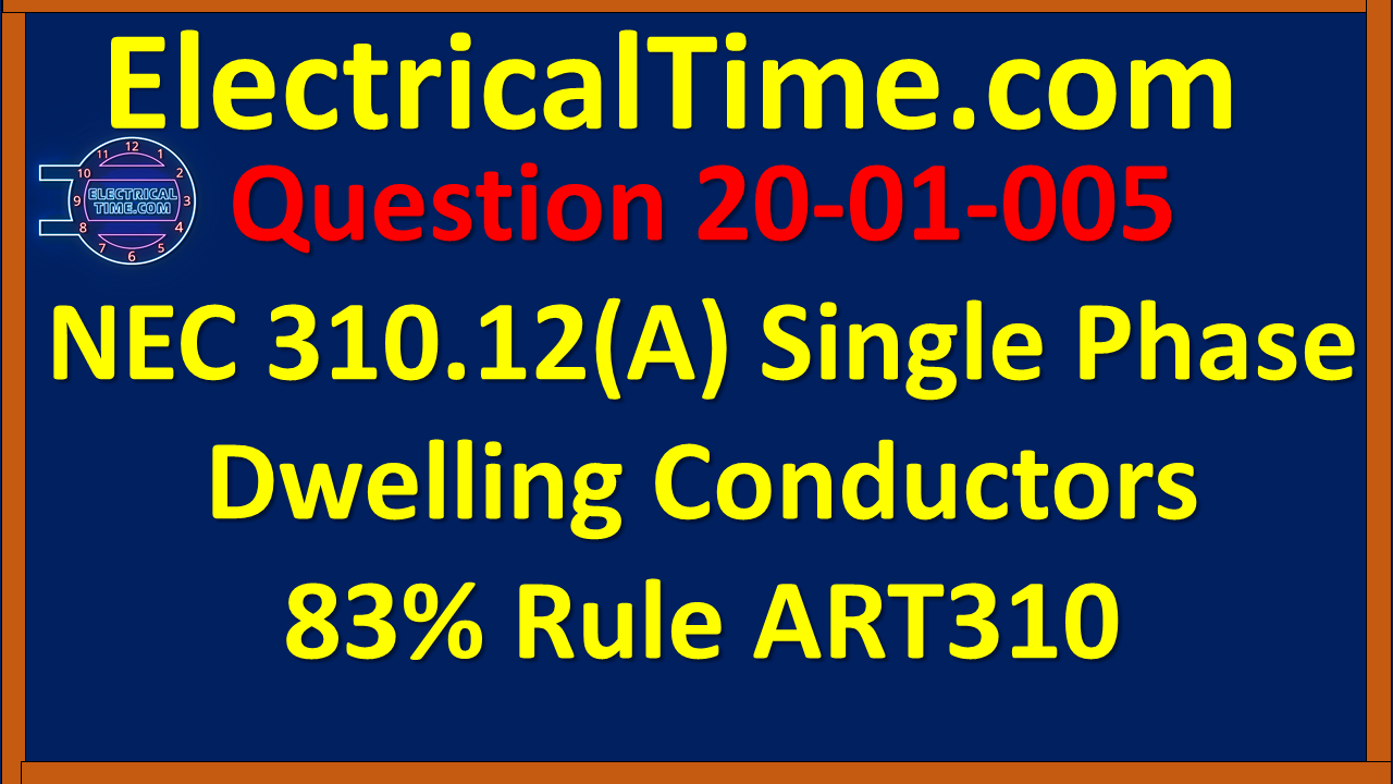 2020-03-005 NEC 310.12(A) Single Phase Dwelling Conductors 83% Rule