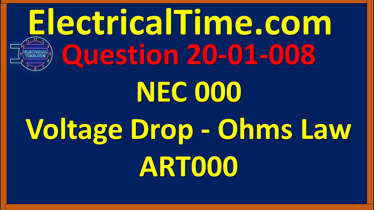 2020-03-008 NEC 000 Voltage Drop - Ohms Law Theory