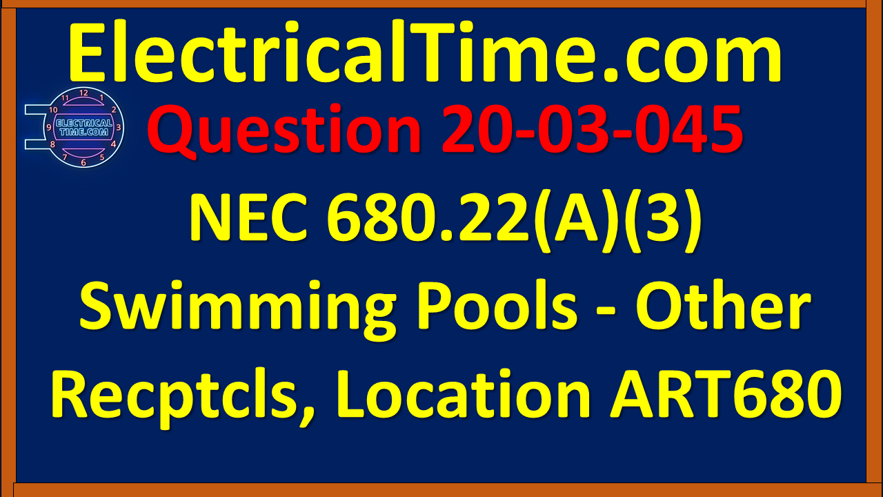 2003045 NEC 680.22(A)(3) Swimming Pools - Other Receptacles, Location ART680