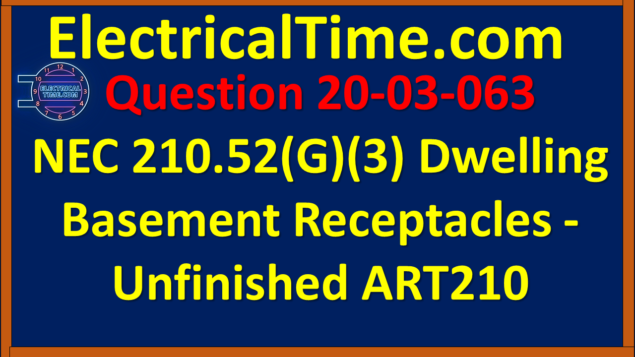 2020-03-063 NEC 210.52(G)(3) Dwelling Basement Receptacles - Unfinished ART210