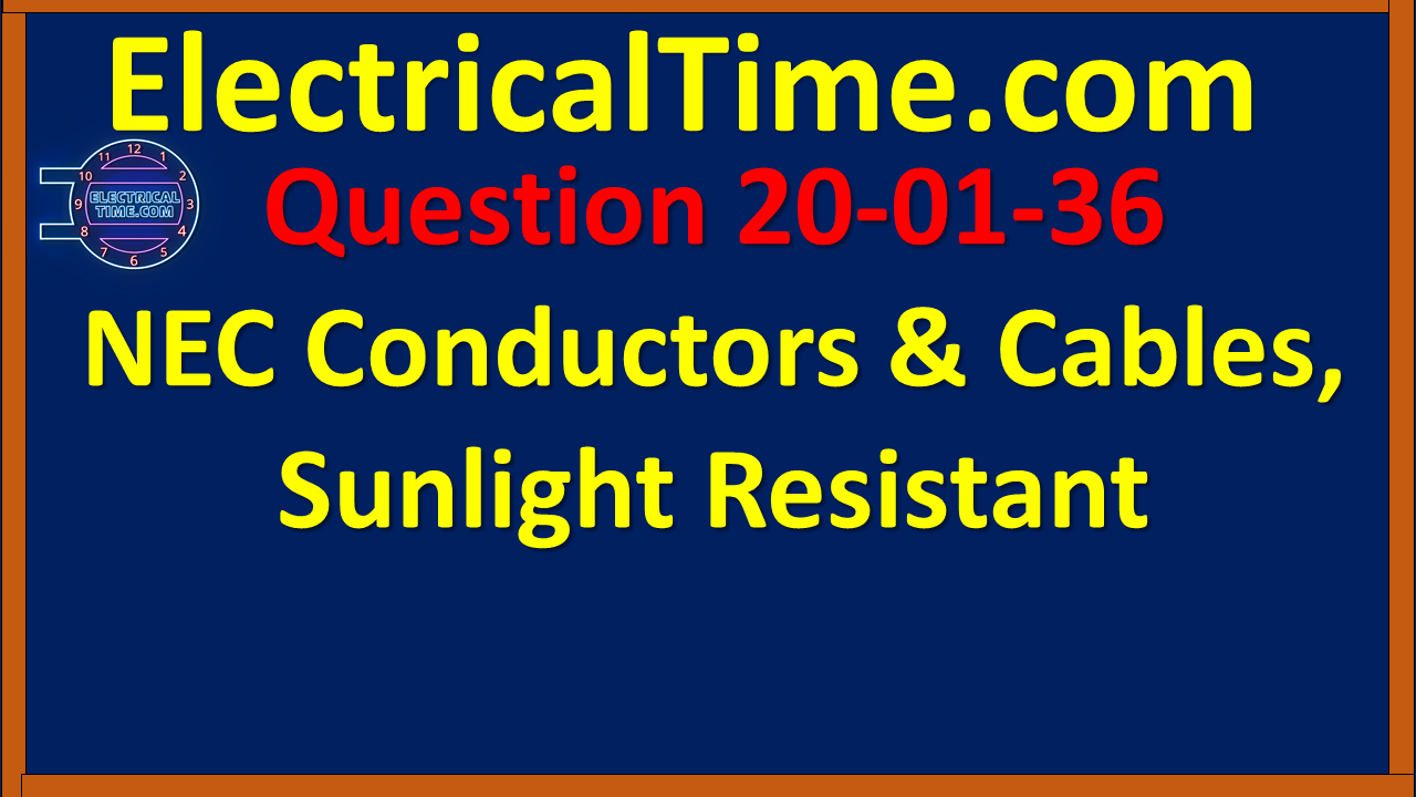 2020-01-036 NEC 310.10(D) Conductors & Cables, Sunlight Resistant