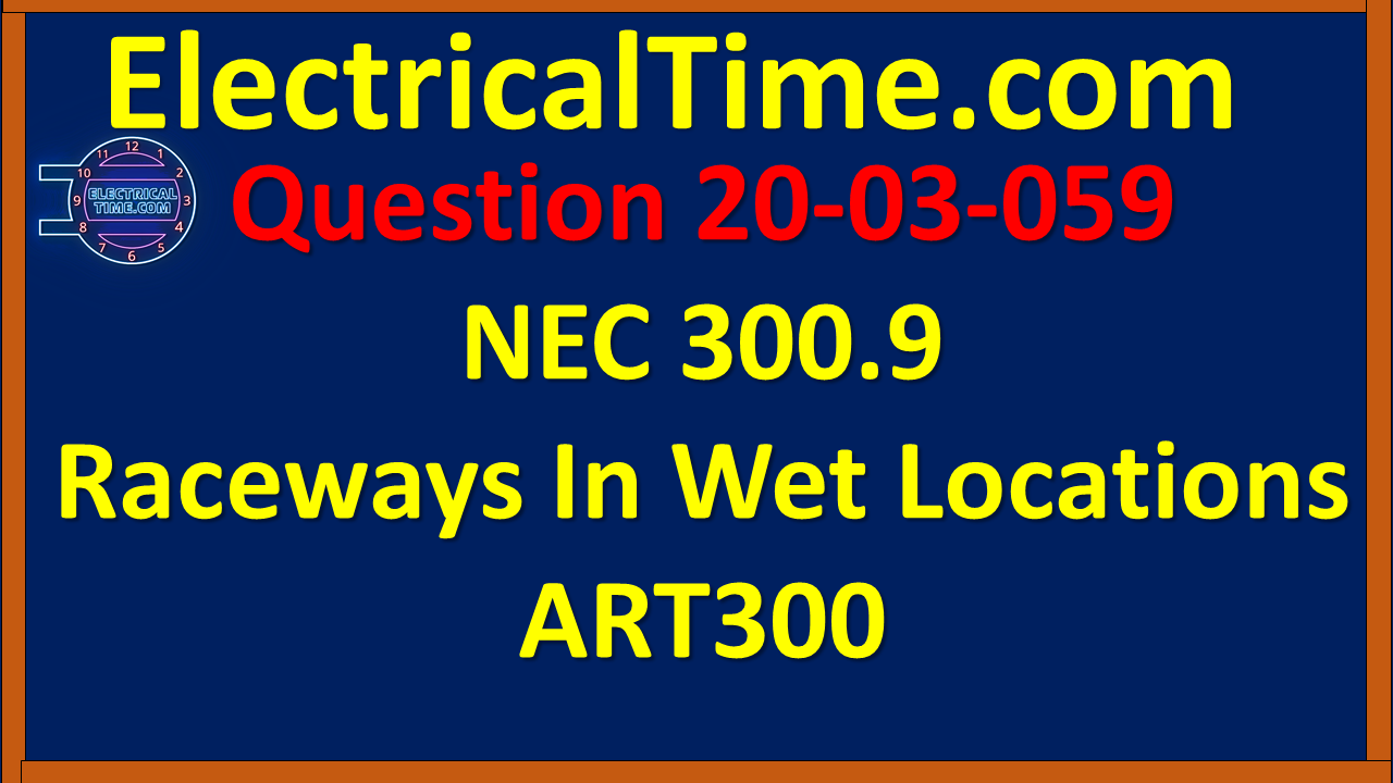 2003059 NEC 300.9 Raceways In Wet Locations ART300
