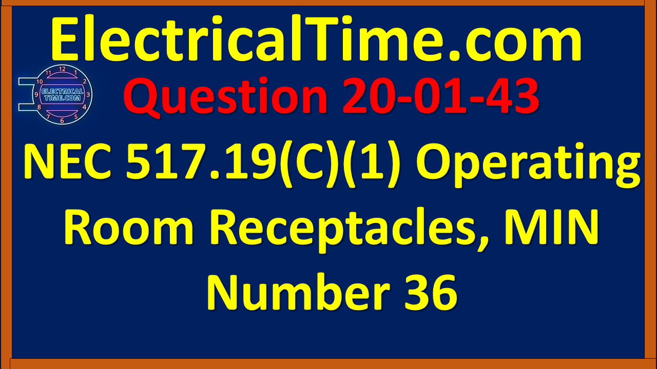 2001043 NEC 517.19(C)(1) Operating Room Receptacles, MIN Number 36