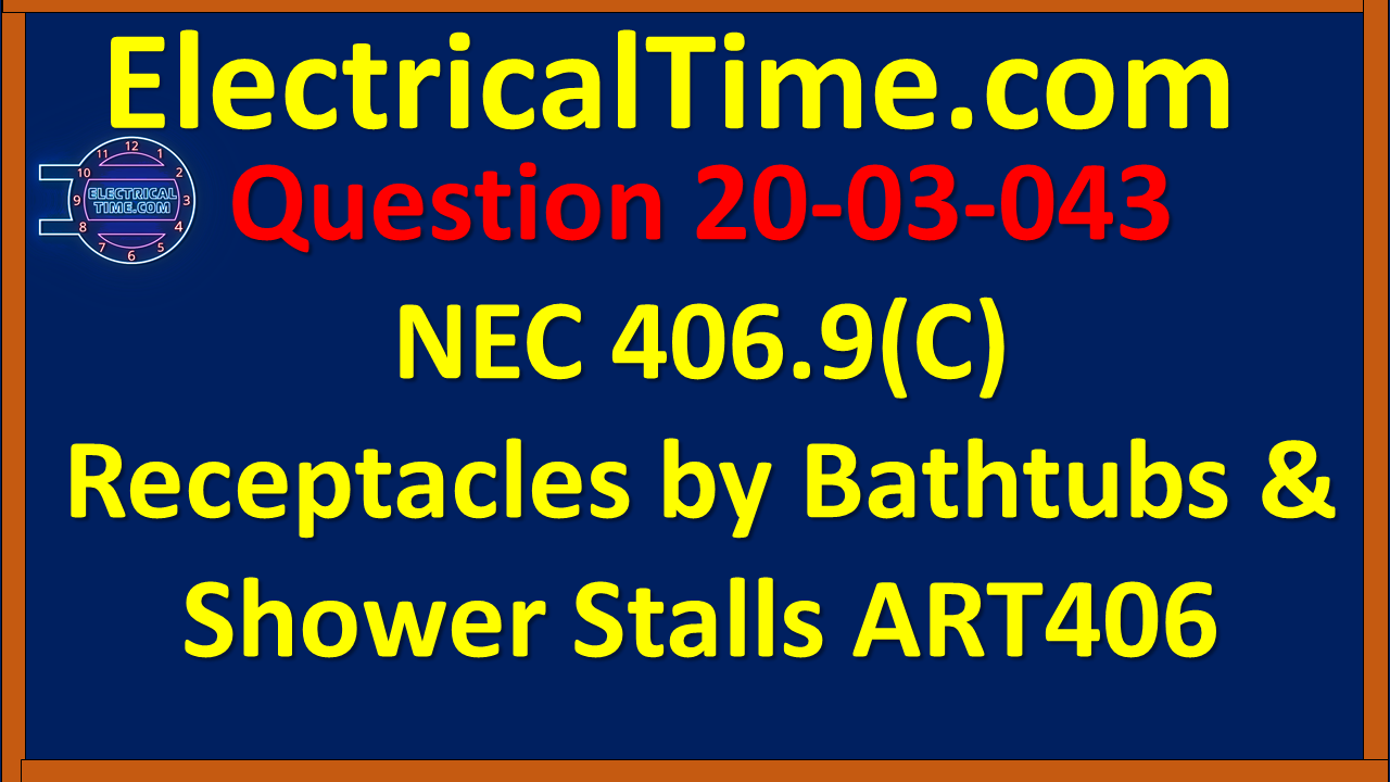 2003043 NEC 406.9(C) Receptacles by Bathtubs & Shower Stalls ART406
