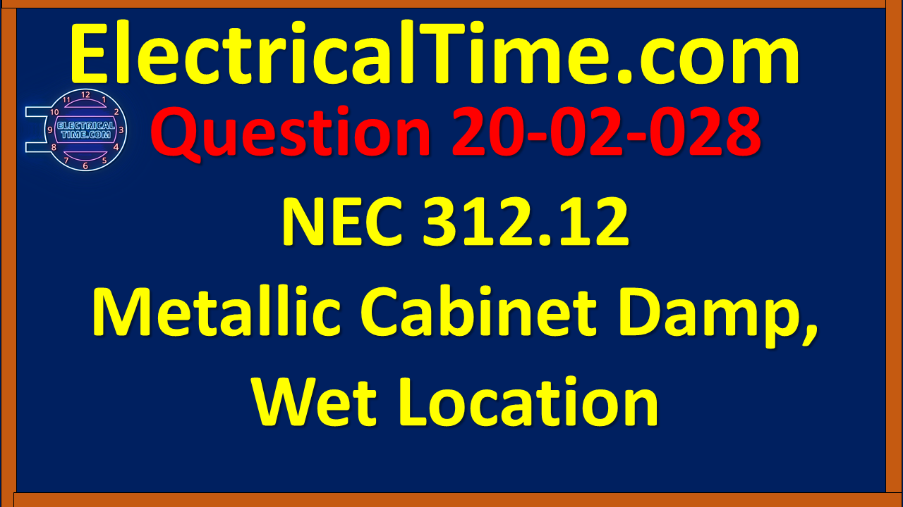 2002028 NEC 312.12 Metallic Cabinet Damp, Wet Location