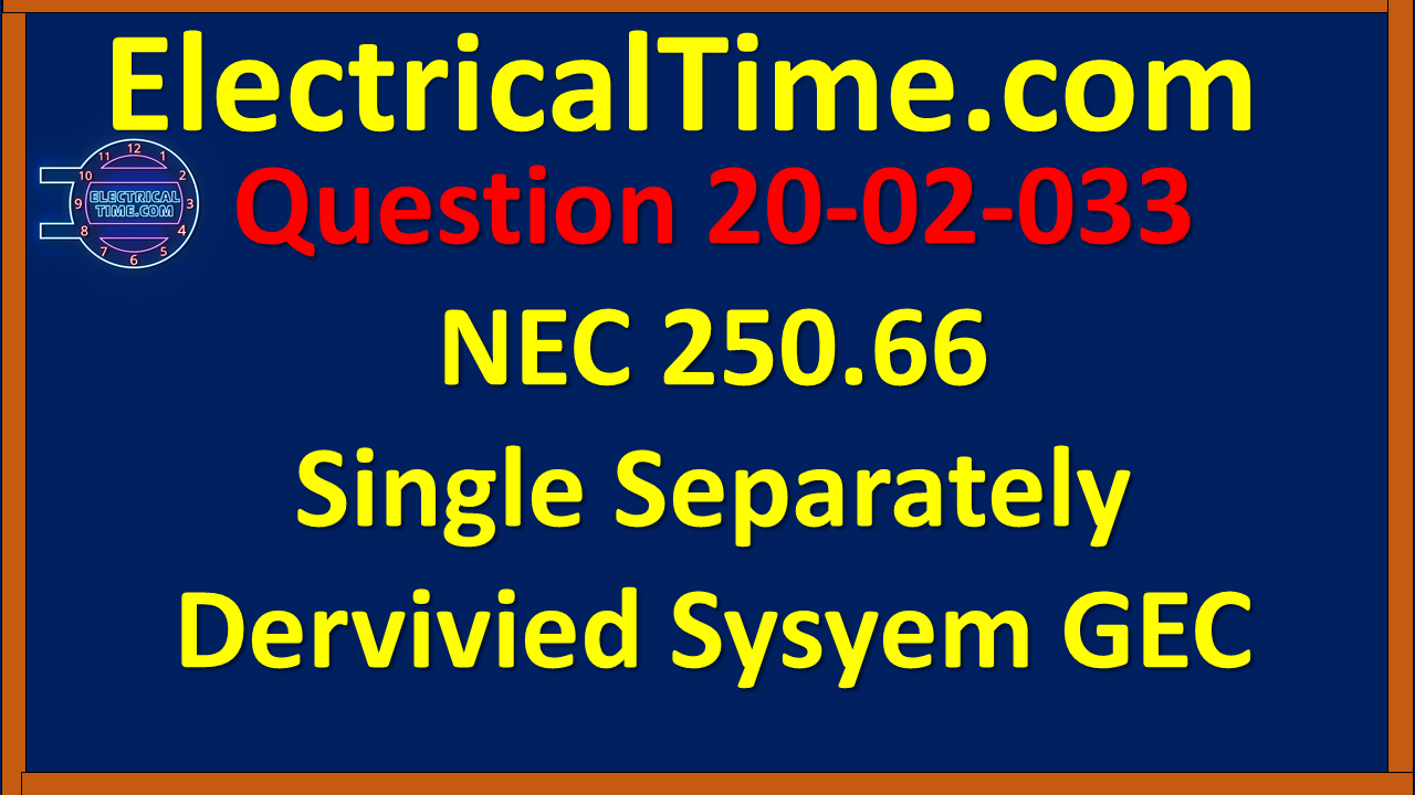 2020-02-033 NEC 250.66 Single Separately Derived System GEC