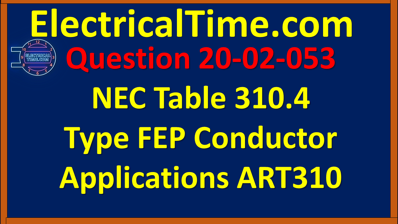 2020-02-053 NEC Table 310.4 Type FEP Conductor Applications ART310