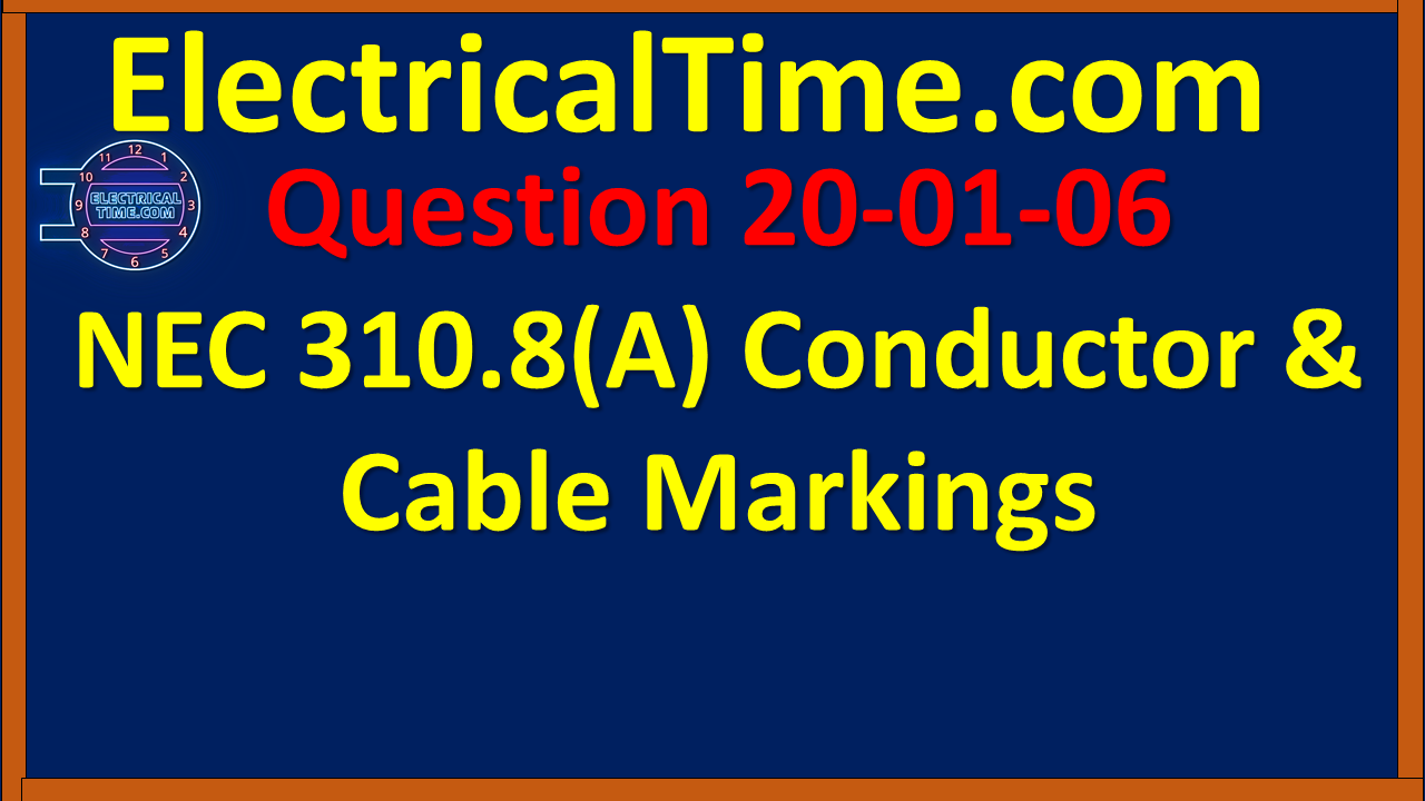 2020-01-006 NEC 310.8(A) Conductor & Cable Markings