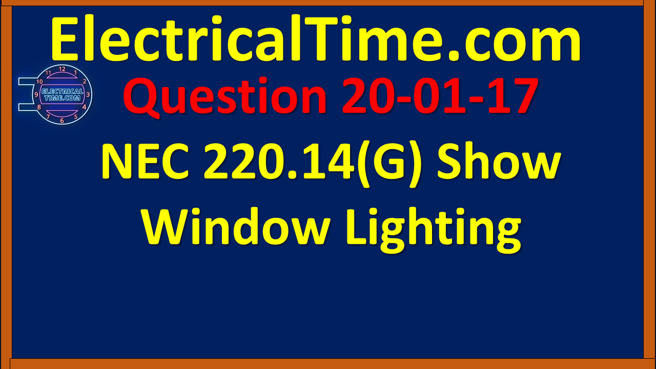 2020-01-017 NEC 220.14(G) Show Window Lighting