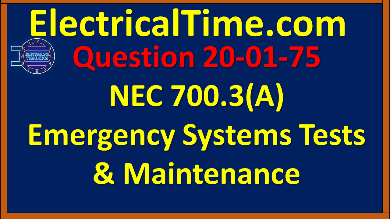 2001075 NEC 700.3(A) Emergency Systems Tests & Maintenance