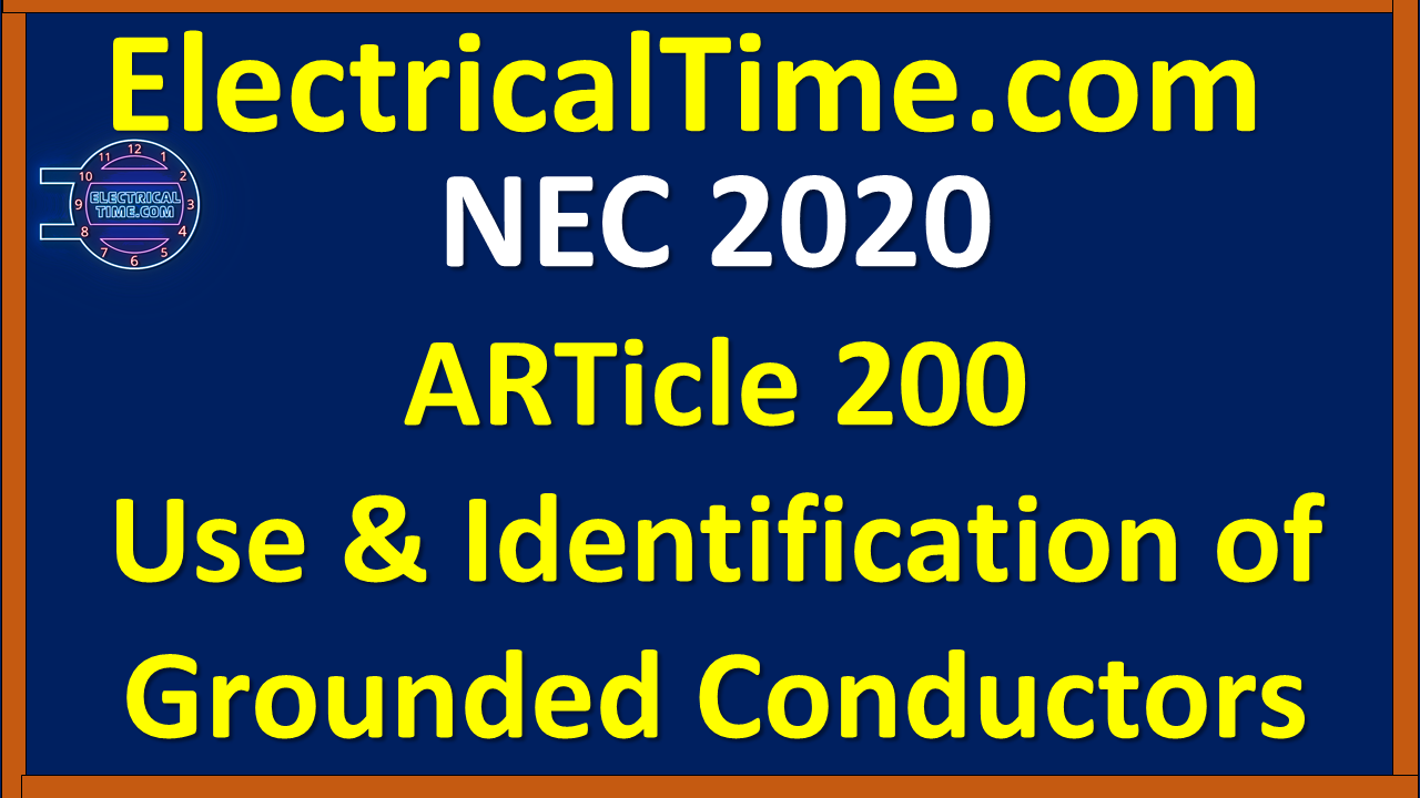 Article 200 Use & Identification of Grounded Conductors