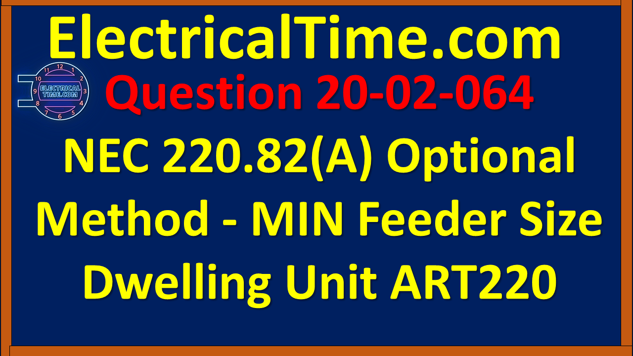 2020-02-064 NEC 220.82(A) Optional Method - MIN Feeder Size Dwelling Unit ART220