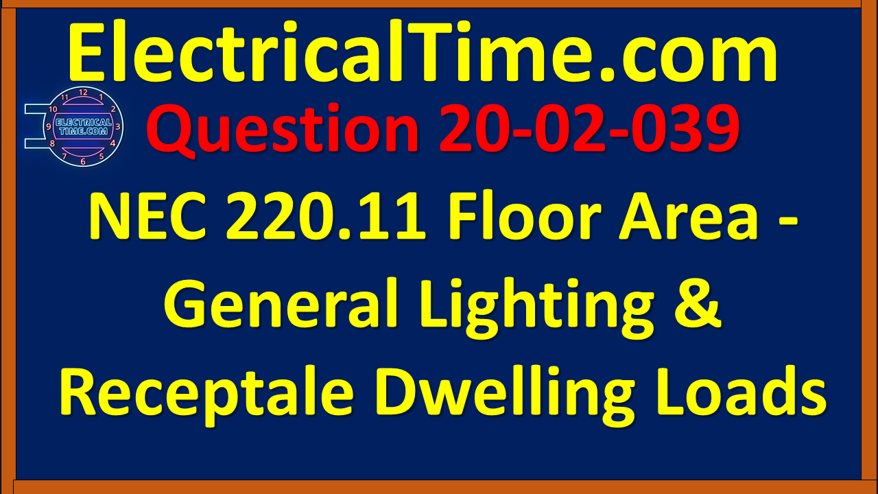 2020-02-039 NEC 220.11 Floor Area - General Lighting & Receptale Dwelling Loads