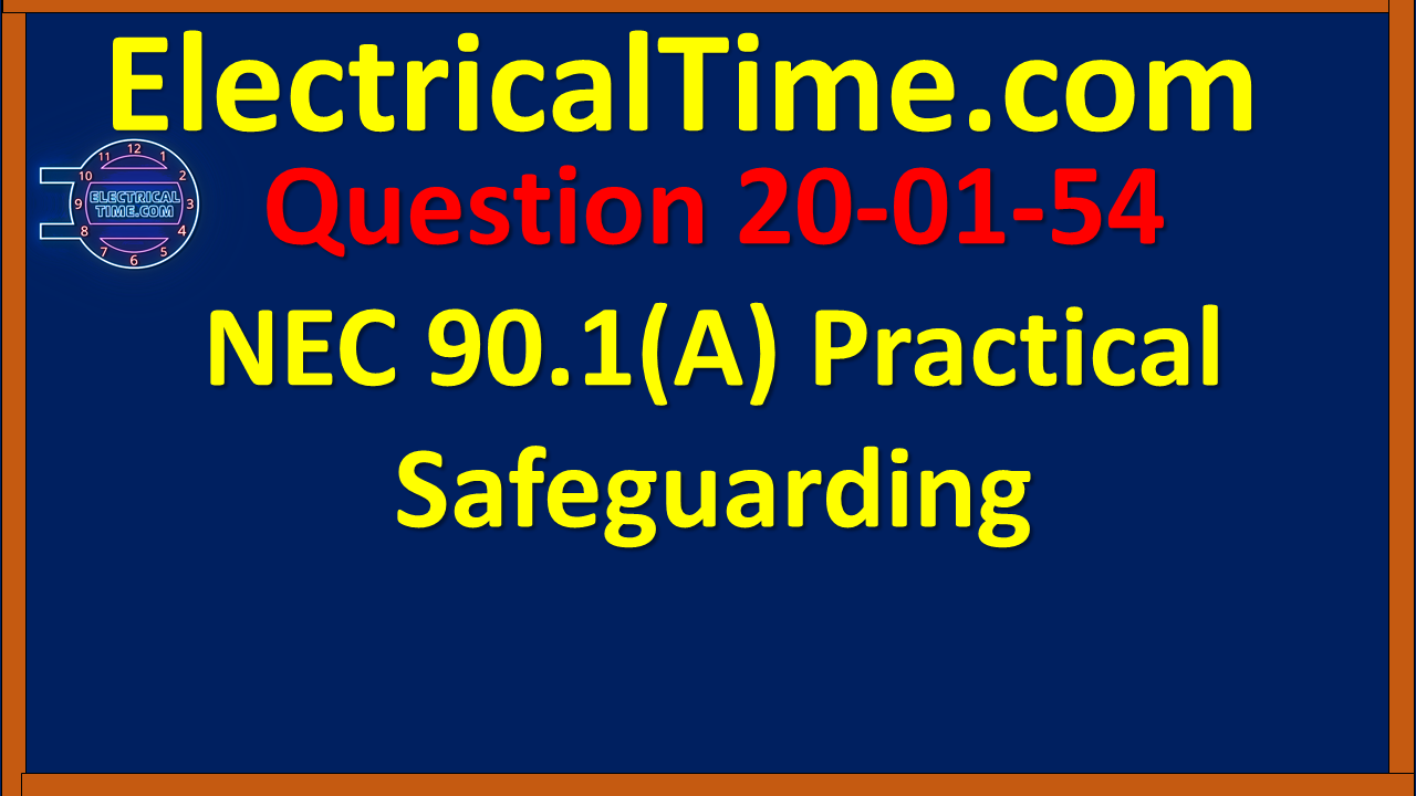 2020-01-054 NEC 90.1(A) Practical Safeguarding