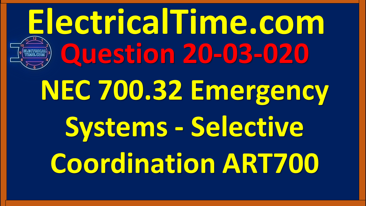 20-03-020 NEC 700.32 Emergency Systems - Selective Coordination ART700
