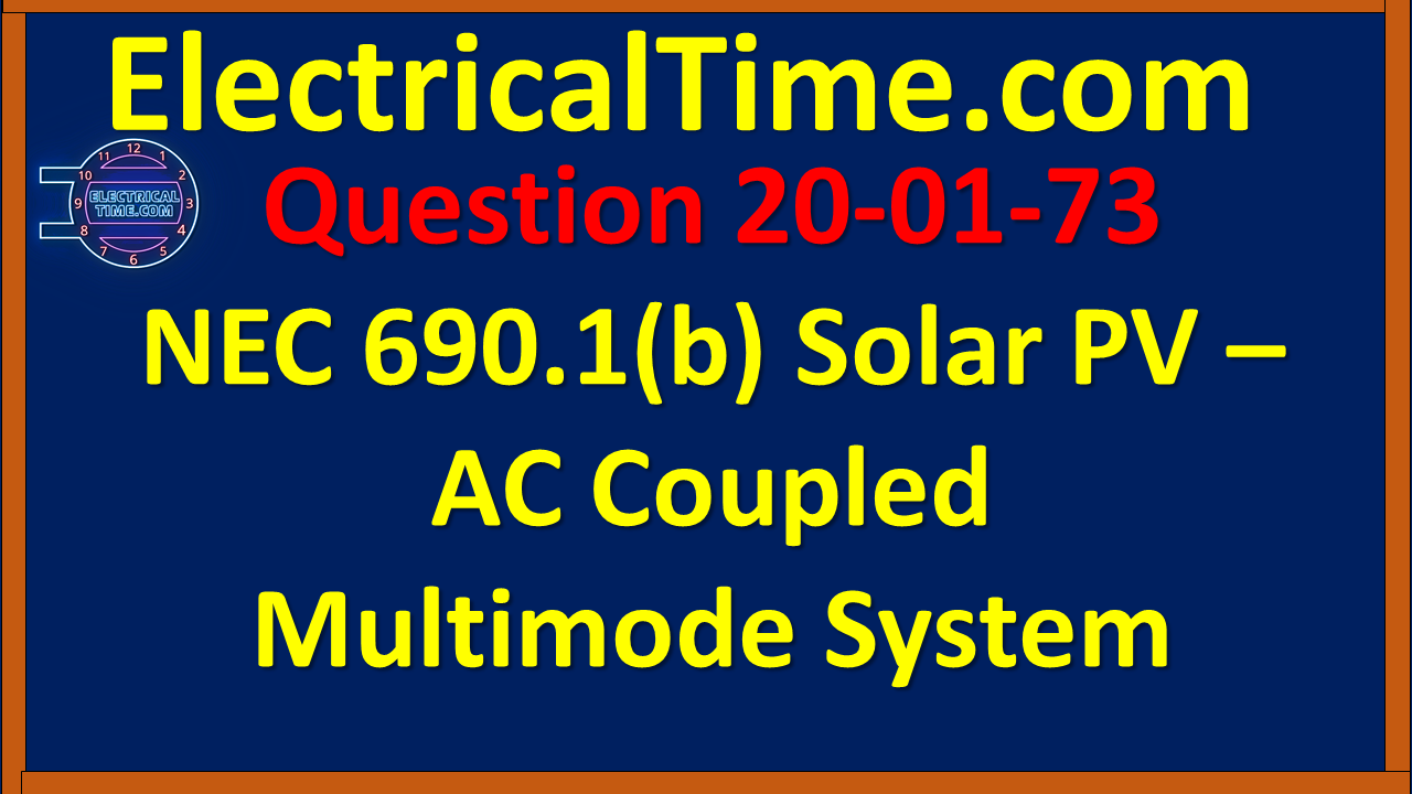 2001073 NEC 690.1(b) Solar PV - AC Coupled Multimode System