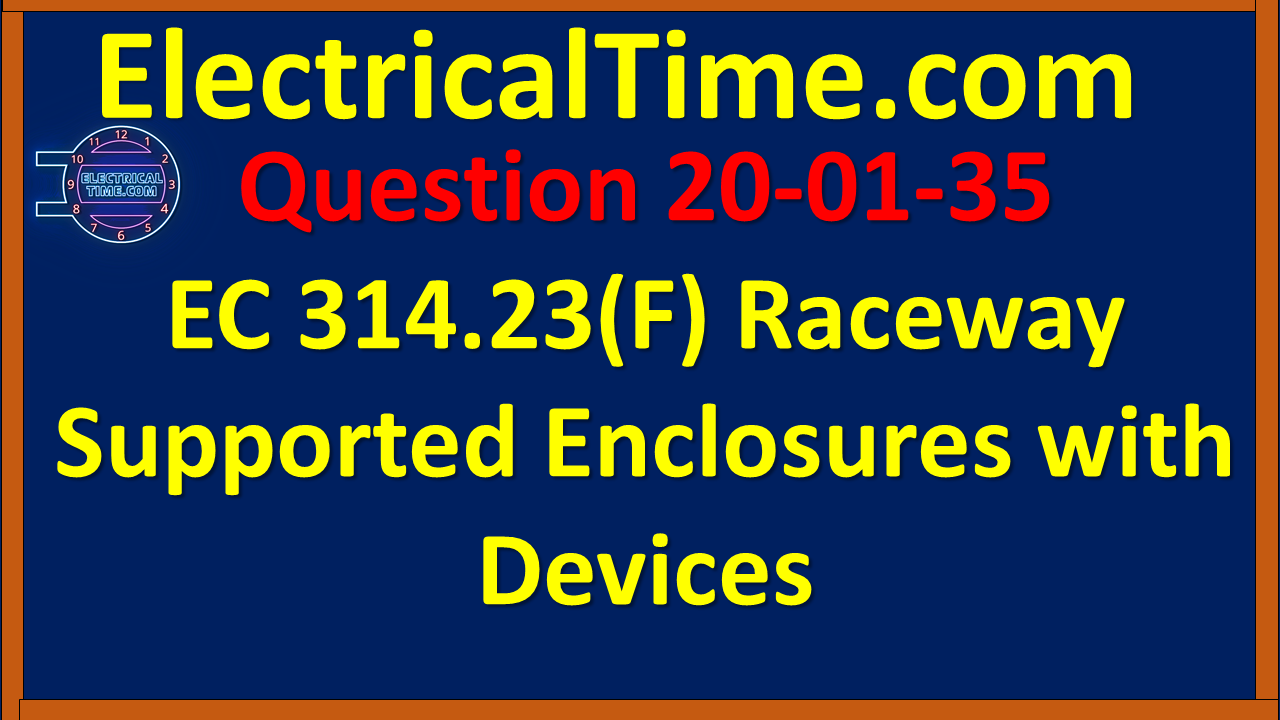2001035 NEC 314.23(F) Raceway Supported Enclosures with Devices