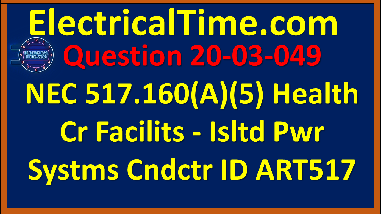 2003049 NEC 517.160(A)(5) Health Cr Facilits - Isltd Pwr Systms Cndctr ID ART517