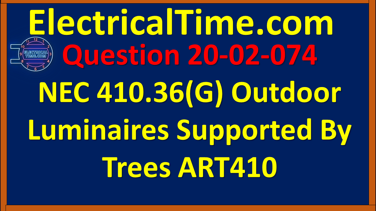 2002074 NEC 410.36(G) Outdoor Luminaires Supported By Trees ART410