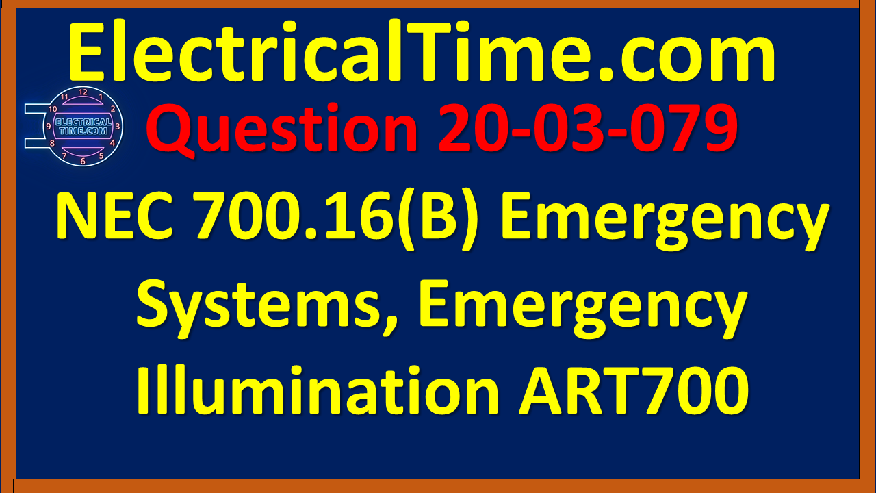 20-03-079 NEC 700.16(B) Emergency Systems, Emergency Illumination ART700