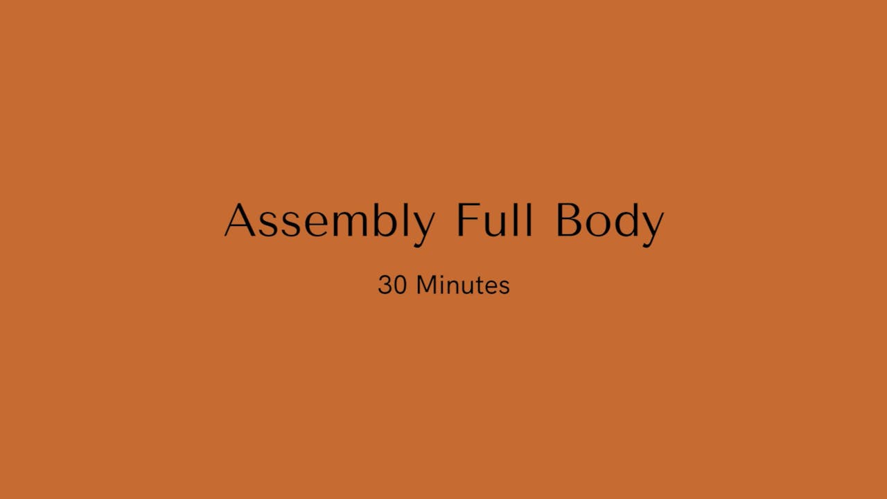 30 Minutes Full Body Assembly Assembly by Aiko