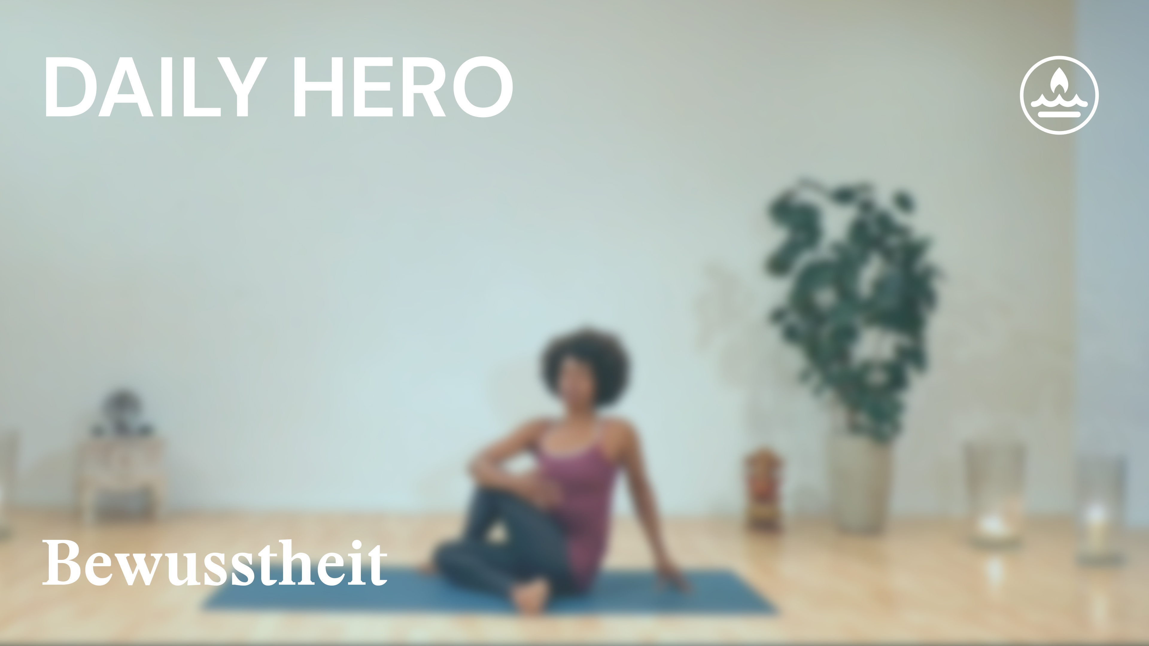 Daily Hero | Raum | Bewusstheit | Julia