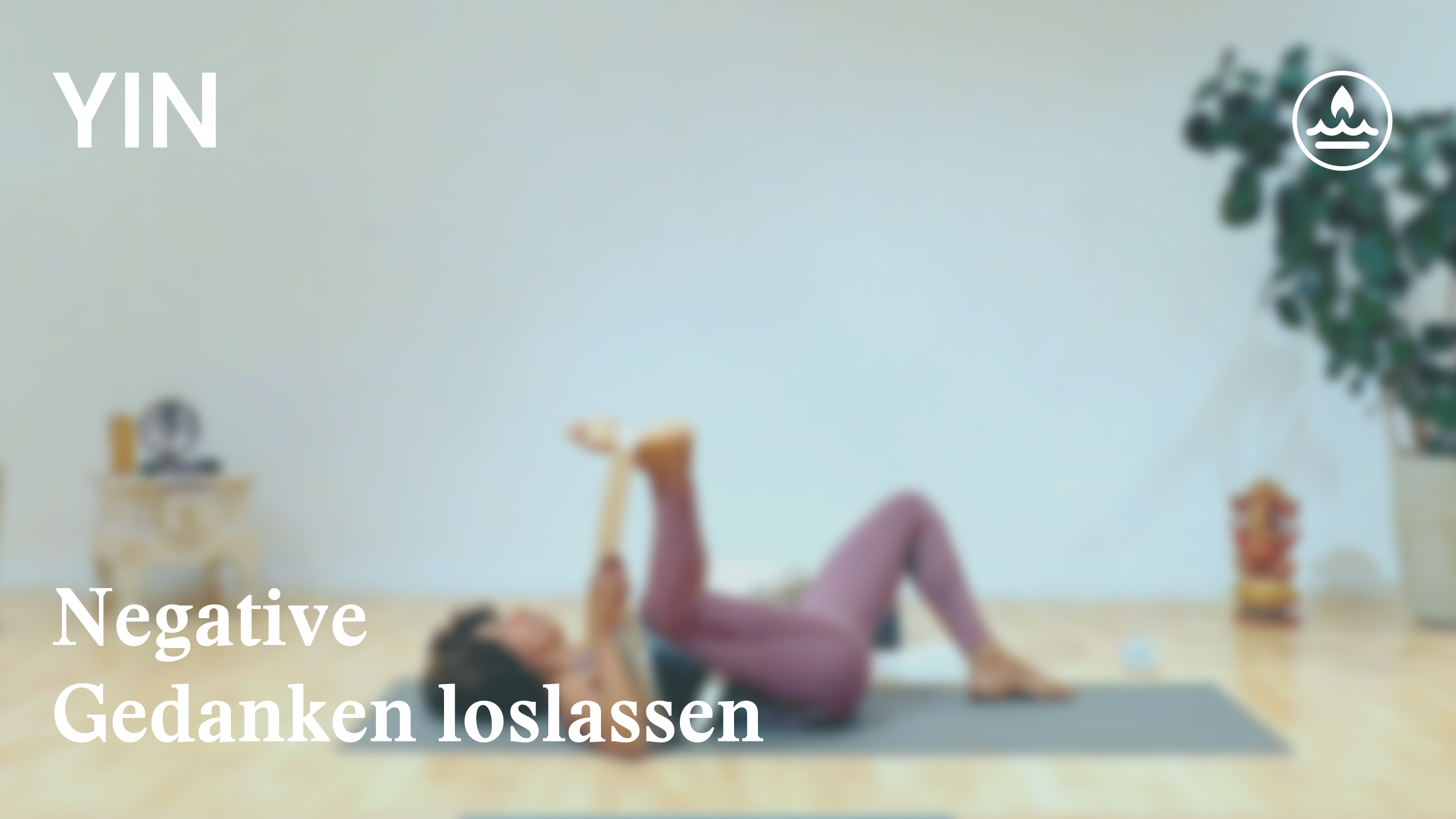 Yin Yoga | Komme in Deine Kraft | Negative Gedanken loslassen | Eliana
