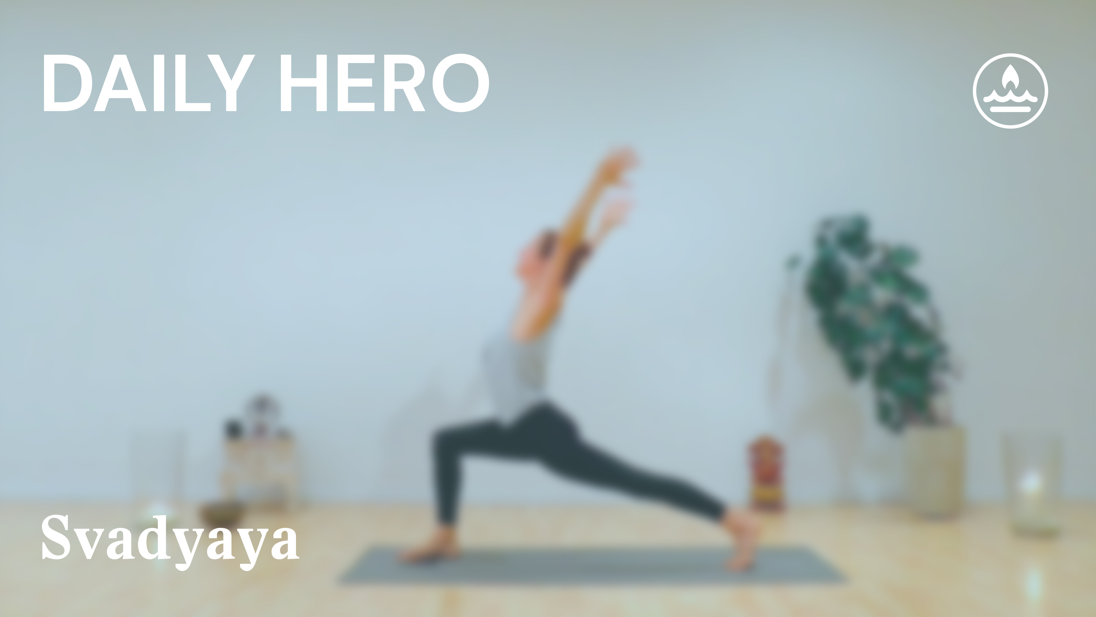 Daily Hero I Raum I Svadyaya