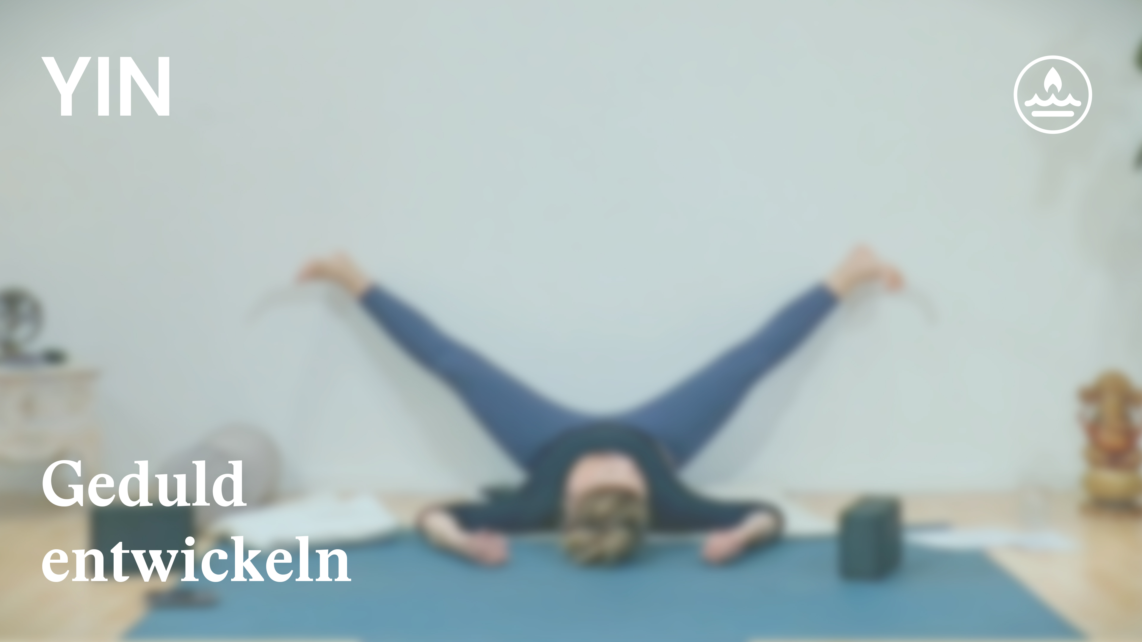 Yin Yoga | Die Kraft folgt der Ruhe | Geduld entwickeln | Patricia