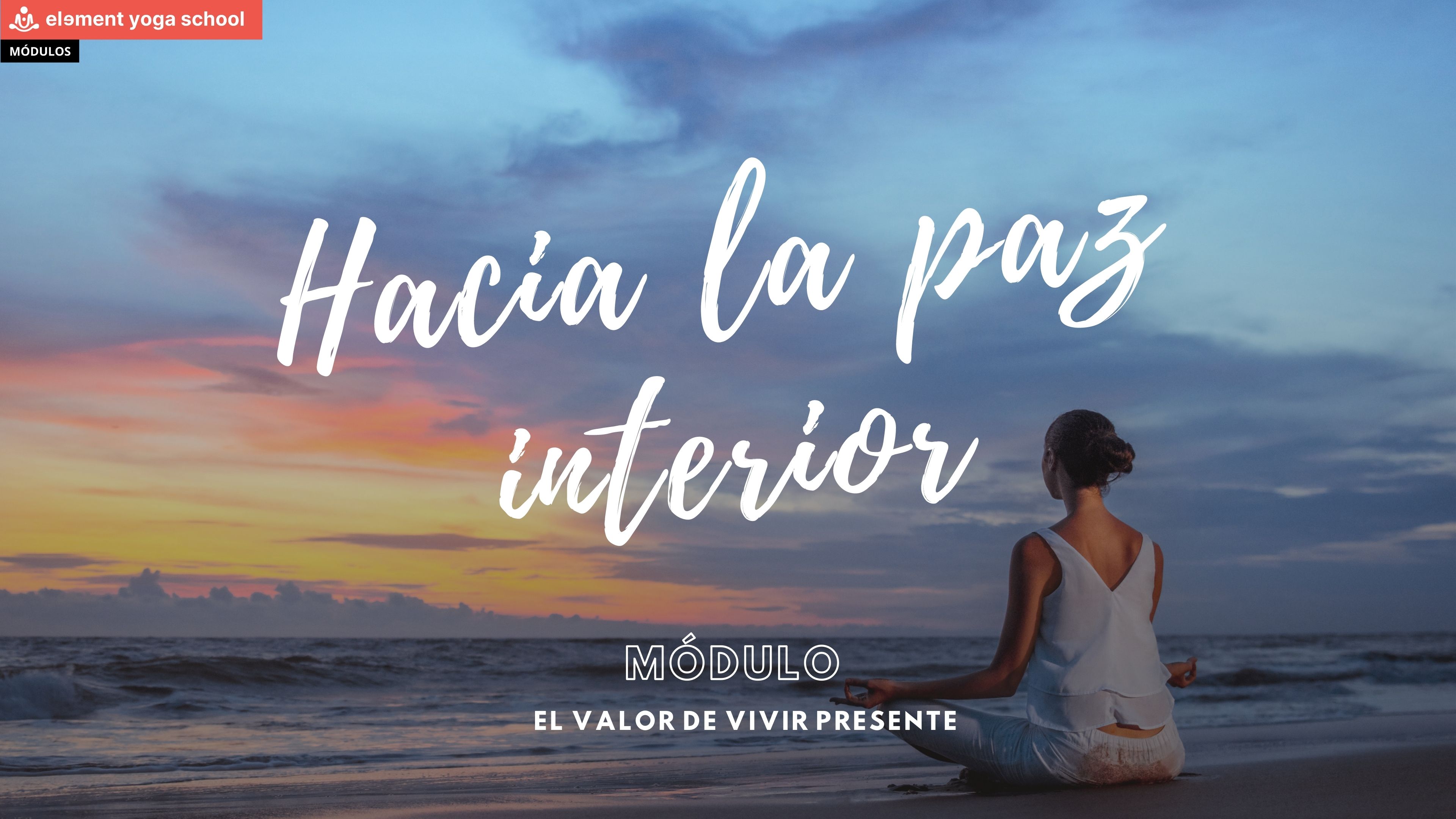 ¿Qué vas a descubrir en el Módulo "Hacia la Paz Interior"?