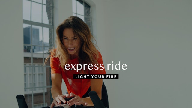 Light Your Fire — Express Ride || 21min