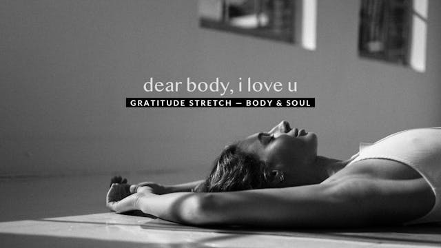 dear body, i love u — gratitude stret...