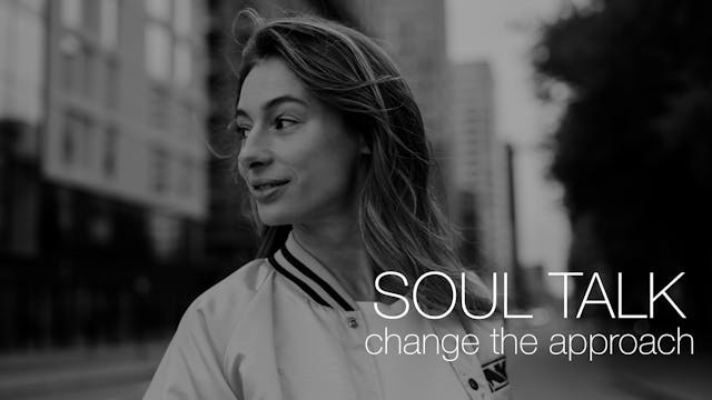 SOUL TALK — Change the Approach || 2min