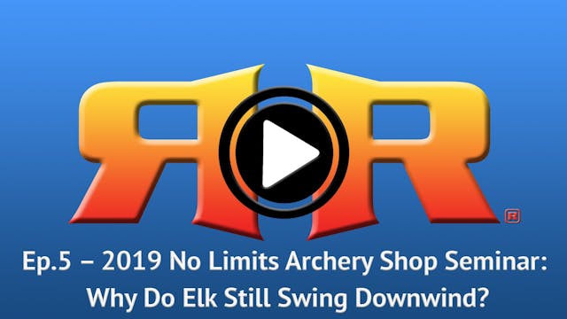 Ep. 5 - 2019 No Limits Archery Shop S...