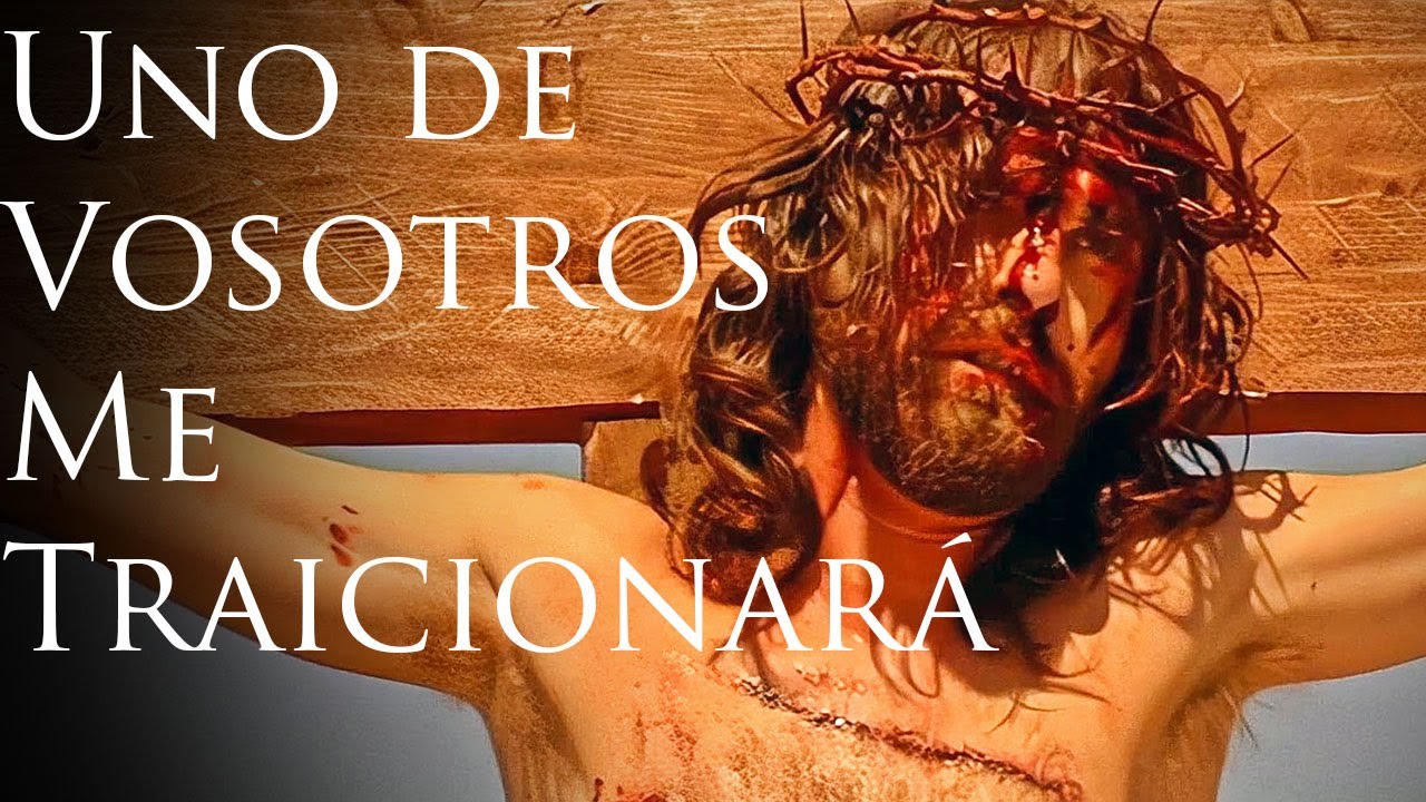 UNO DE VOSOTROS ME TRAICIONARÁ