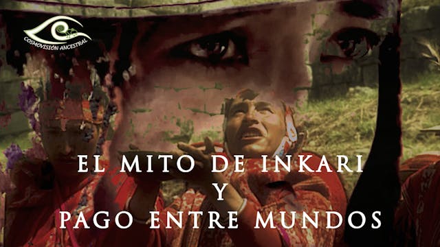 Mito de Inkari y Pago entre mundos (HD)