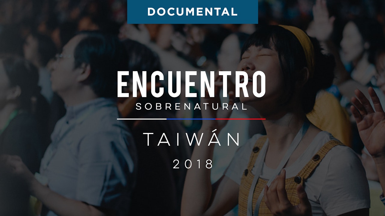 Encuentro Sobrenatural Taiwán 2018 Documental