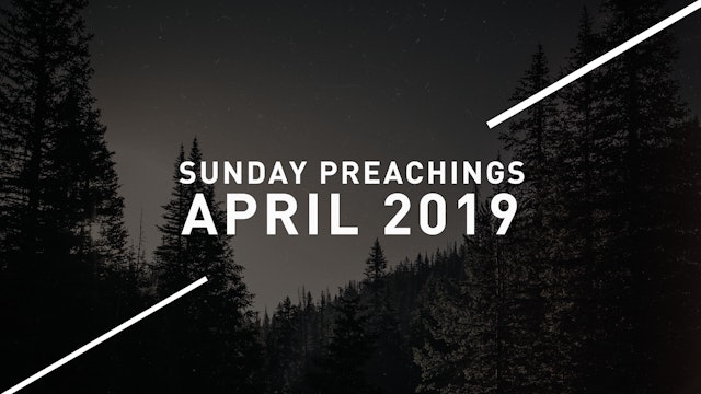 April 2019 Preachings