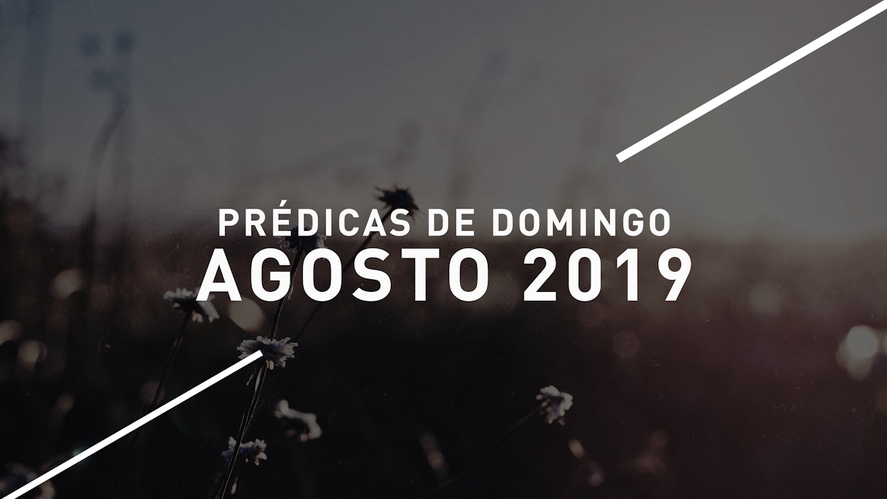 Agosto 2019 Predicas