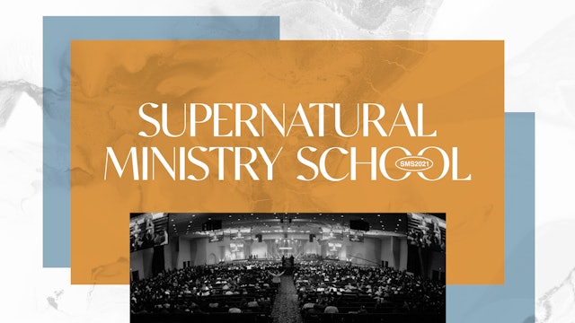 The Complete Supernatural Ministry School 2021 