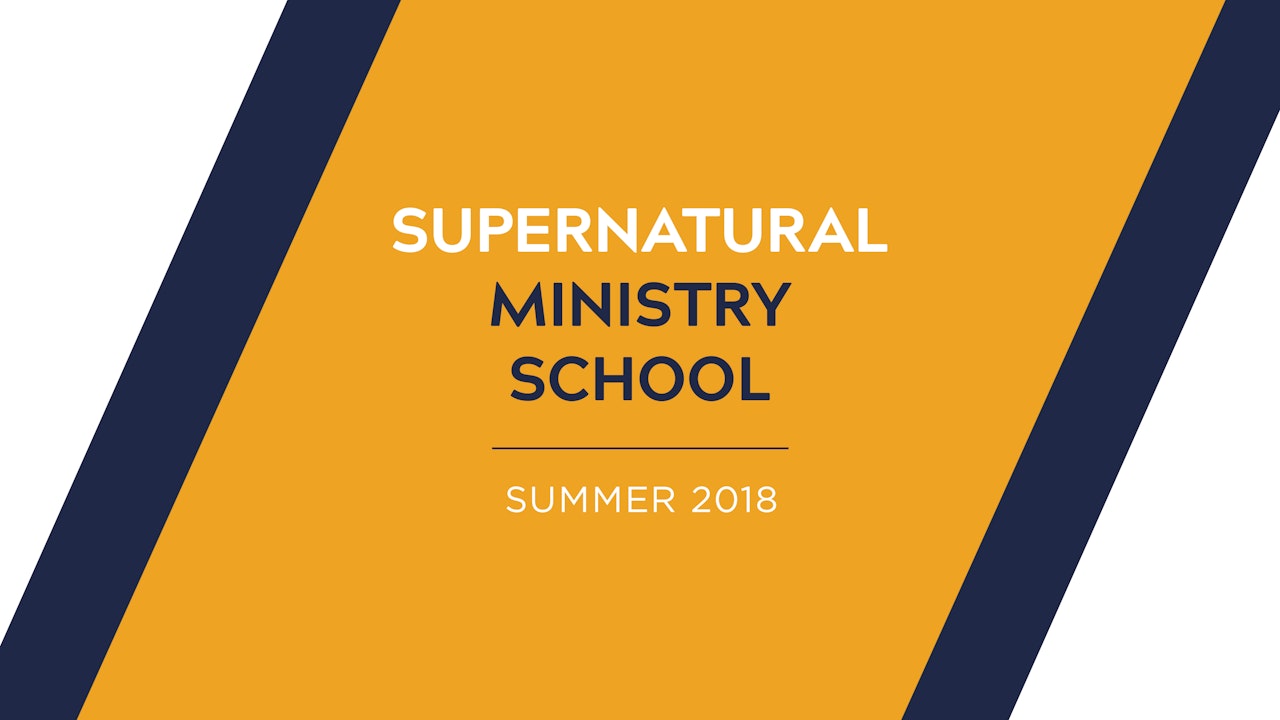 Supernatural Ministry School Summer 2018