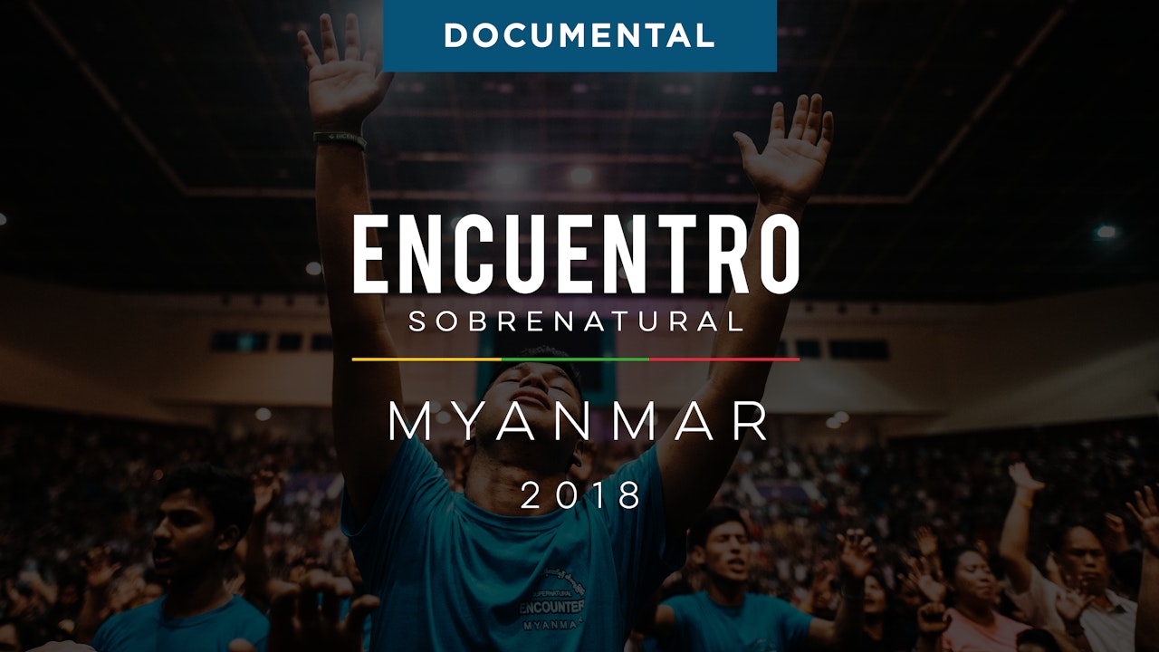 Encuentro Sobrenatural Myanmar 2018 Documental