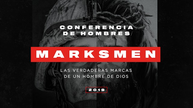 Conferencia de Hombres 2019: Las Verdaderas Marcas de un Hombre de Dios