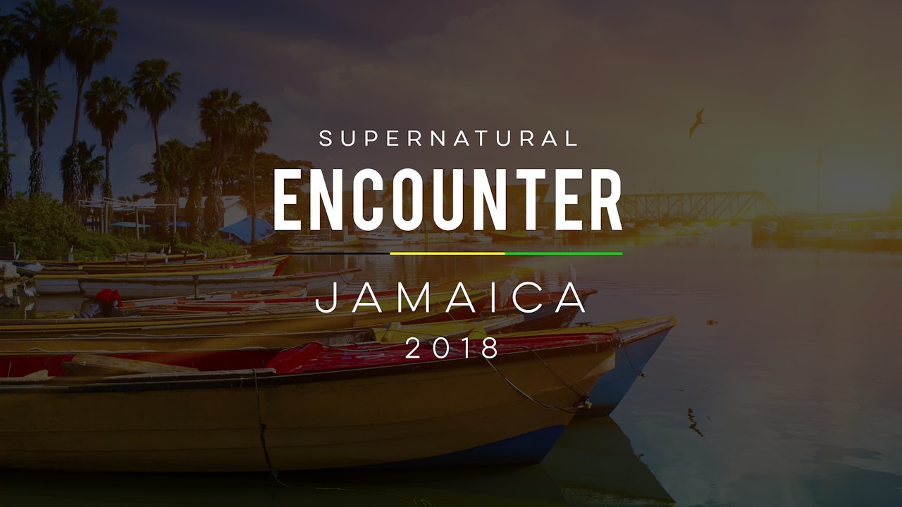 Supernatural Encounter Jamaica 2018