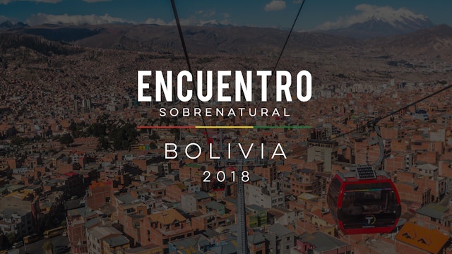 Encuentro Sobrenatural Bolivia 2018