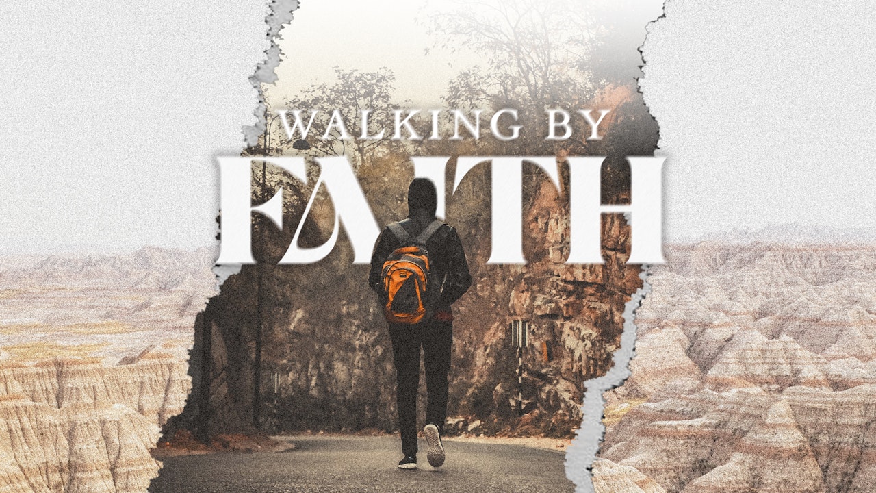 Walking by faith series