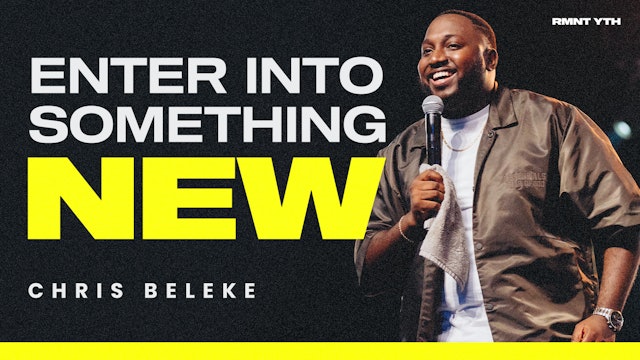 ENTER INTO SOMETHING NEW | Chris Beleke (Sermon)