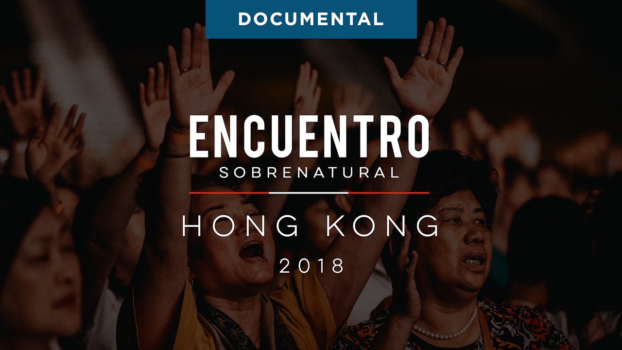 Encuentro Sobrenatural Hong Kong 2018 Documental