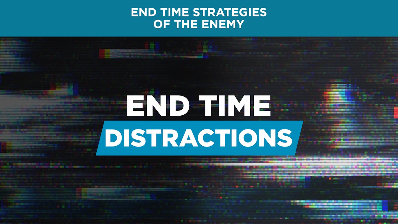 End Time Distractions